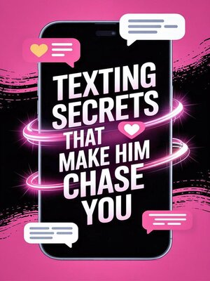 cover image of Texting Secrets That Make Him Chase You